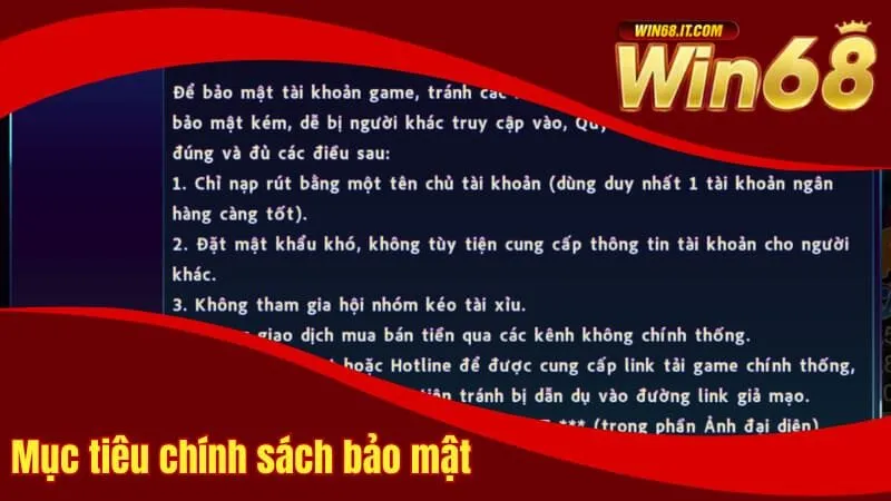 Chính Sách Bảo Mật Win68 Và Các Điều Khoản Quan Trọng 1 Mục tiêu của chính sách bảo mật Win68