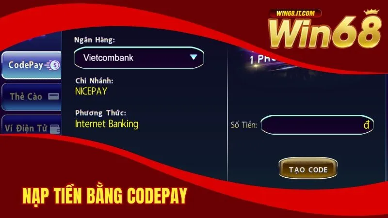 Nạp Tiền Win68 Với Thao Tác Tối Ưu Siêu Tốc Chỉ 1 Phút 1 Thực hiện nạp tiền nhanh chóng bằng Codepay
